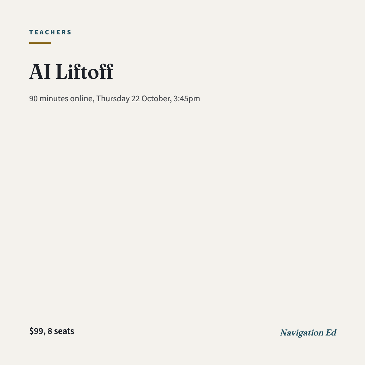AI Liftoff for teachers, Thursday 22 October 2026, 3:45pm