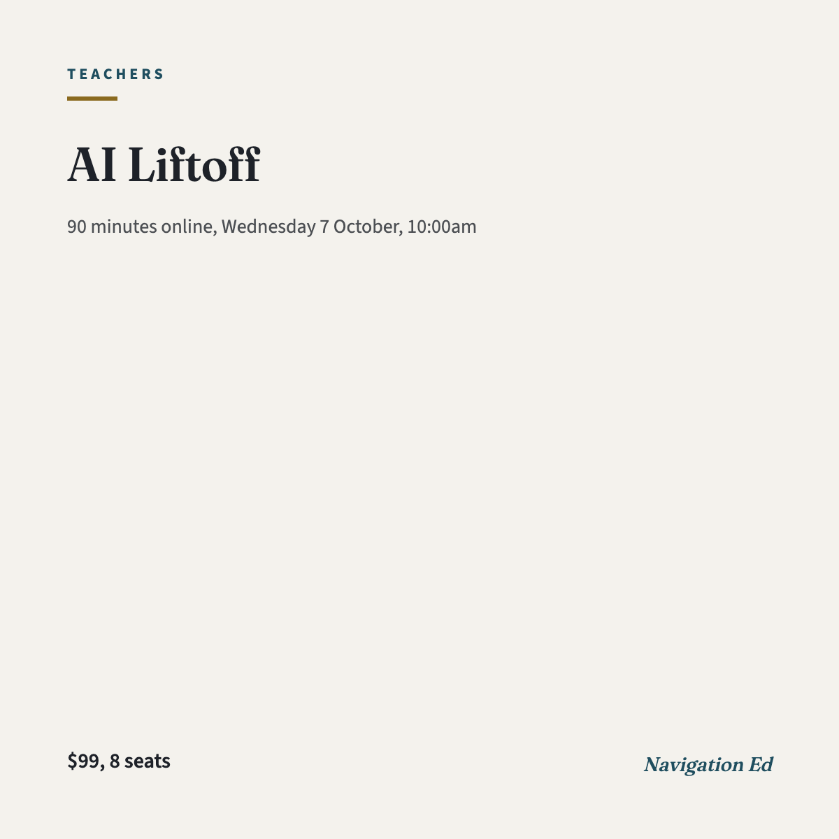AI Liftoff for teachers, Wednesday 7 October 2026, 10:00am